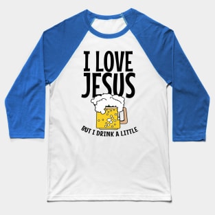 I love Jesus, But I drink A little Baseball T-Shirt